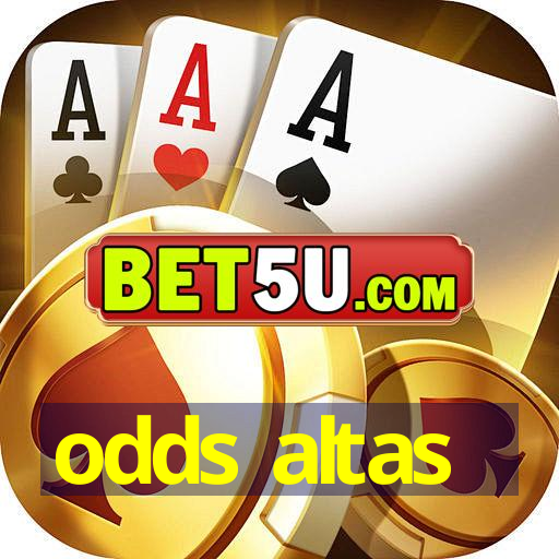 odds altas